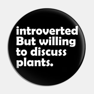 Introverted But Willing To Discuss Plants Pin