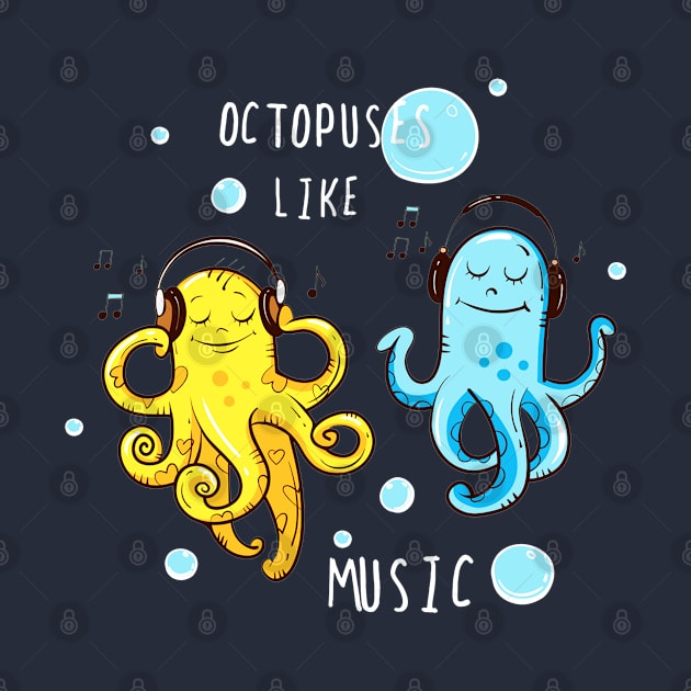 Octopus Like Music Funny Cute Artwork - Music Lover Quotes by Artistic muss