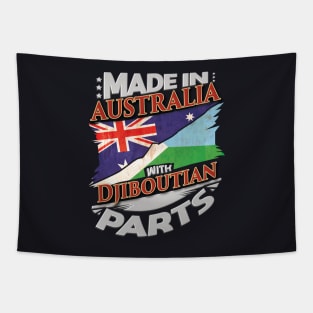 Made In Australia With Djiboutian Parts - Gift for Djiboutian From Djibouti Tapestry