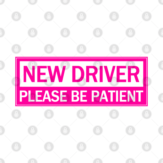 New Driver Please Be Patient, Caution Hot Pink by Motivation sayings 