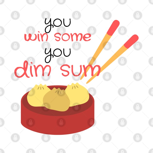 You win sum, you dim sum! by PeachyBotique