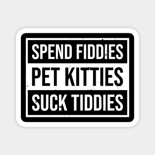 Spend Fiddies Pet Kitties Suck Tiddies Magnet