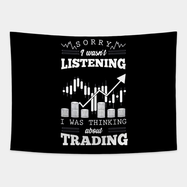 Sorry I Wasn't Listening I Was Thinking About Trading Tapestry by dgimstudio44