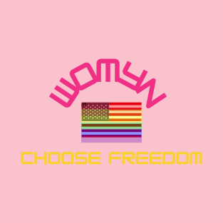 Women Choose Freedom Tee T-Shirt