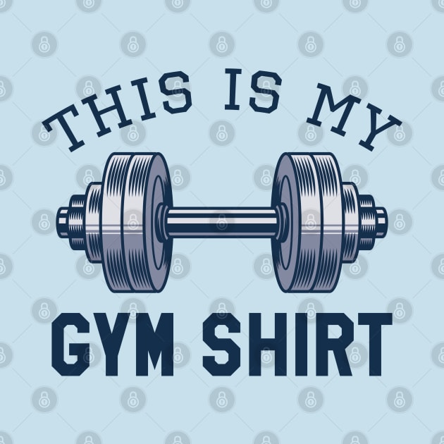 This Is My Gym Shirt by LuckyFoxDesigns