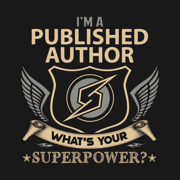 Published Author T Shirt - Superpower Gift Item Tee by Cosimiaart