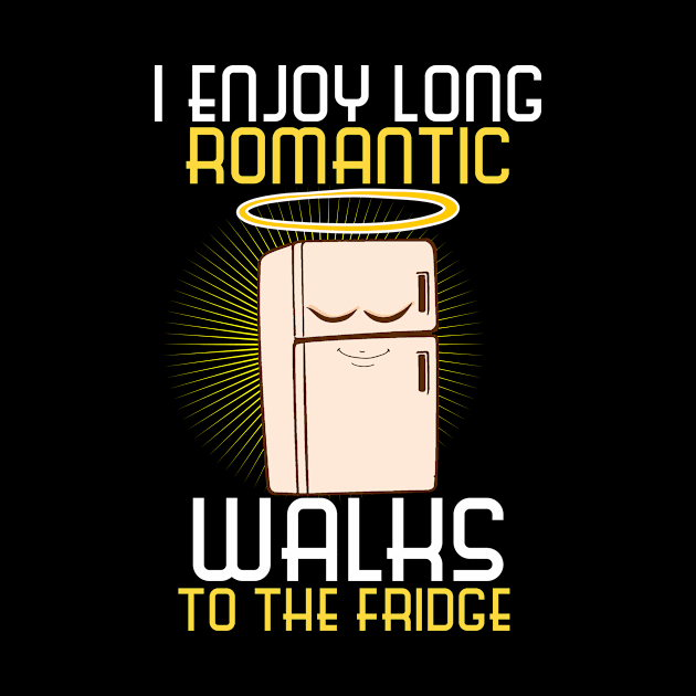 Funny Romantic Walks to the Fridge by merchmafia