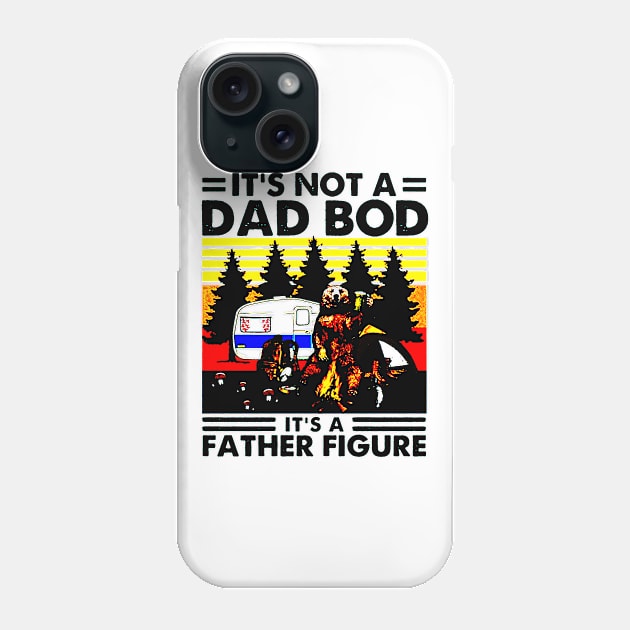 It Is Not A Dad Bod It Is A Father Figure Father Loves Camping And Beer Phone Case by elenaartits