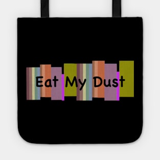 Eat My Dust Tote