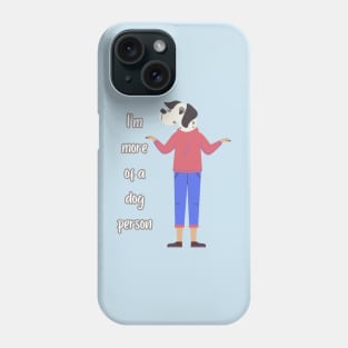 I'm more of a dog person Phone Case