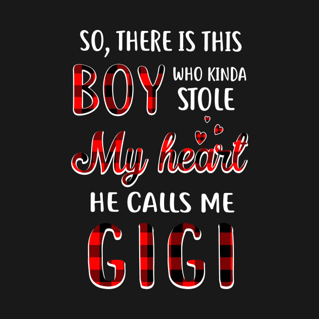 Disover This Boy Who Kinda Stole My Heart He Calls Me Gigi - Gigi Gifts - T-Shirt