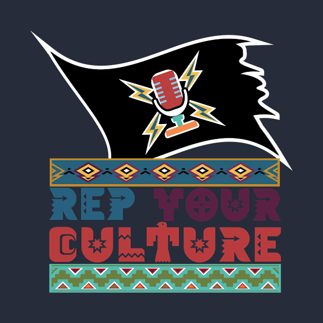 The Rep Your Culture Line: Indigenous Pride by The Culture Marauders