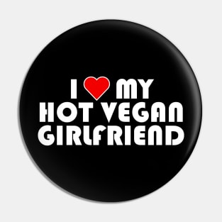 I Love My Hot Vegan Girlfriend, Vegan Valentines Day 2024 Pin