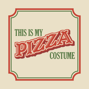 This Is My Pizza Costume - Easy Lazy Fast Halloween Costume T-Shirt