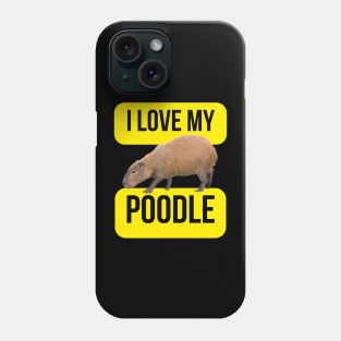 I Love My Poodle (Capybara) Phone Case