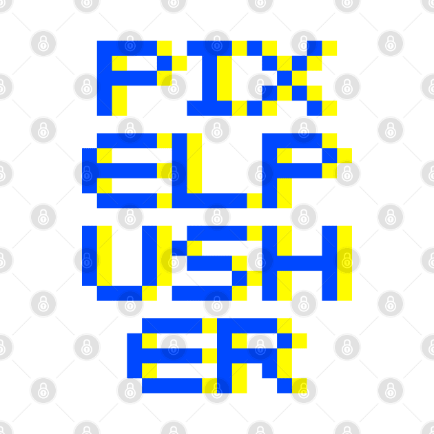 Pixel Pusher by Fresh! Printsss ™