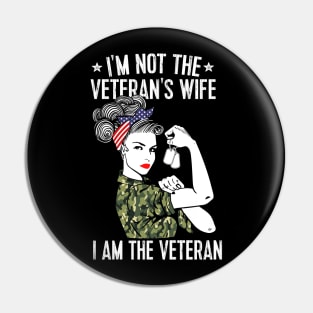 I'm Not The Veteran's Wife I'm The Veteran Patriotic Pin