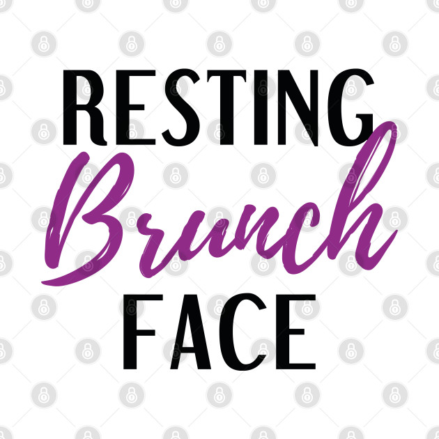 Discover Resting Brunch Face - Resting Brunch Face - T-Shirt