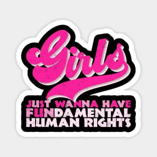 Girls Just Wanna Have Fundamental Human Rights Magnet