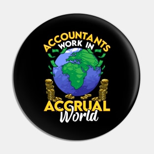 Funny Accountants Work In Accrual World CPA Pun Pin