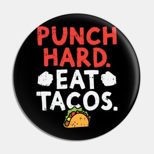 Punch Hard Eat Tacos Pin