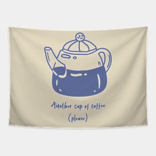 Another Cup Please Coffee Pot Tapestry