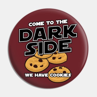 Come To The Dark Side, We Have Cookies T-Shirt Pin