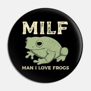 Man I Love Frogs MILF Funny Frog Pin