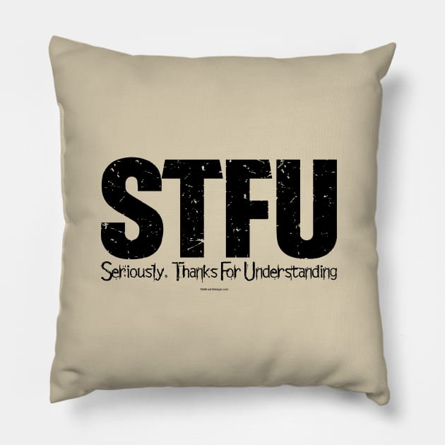 STFU - Seriously. Thanks For Understanding - funny Pillow by eBrushDesign