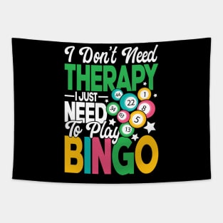 I Don't Need Therapy I Just Need To Play Bingo Tapestry