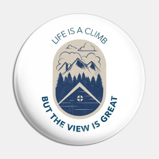 Life is a Climb but the View is Great - Hiking T-Shirt Pin