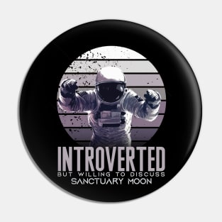 Introverted-But-Willing-to-Discuss-Sanctuary-Moon Pin