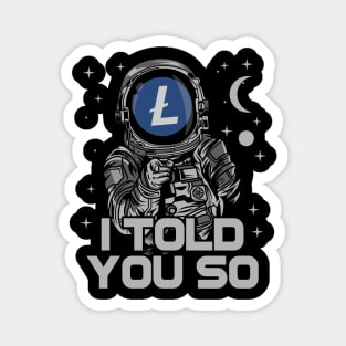 Astronaut Litecoin Lite Coin LTC I Told You So Crypto Token Cryptocurrency Wallet Birthday Gift For Men Women Kids Magnet