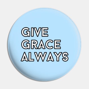 Give Grace Always Pin