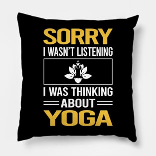 Sorry I Was Not Listening Yoga Pillow