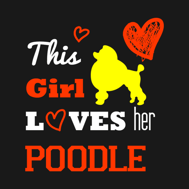 This Girl Loves Her Poodle by uniquearts