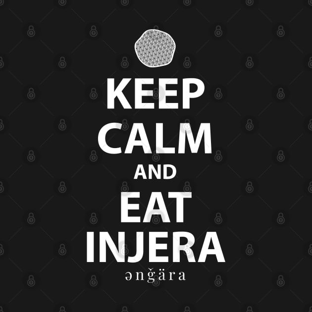 Keep Calm and Eat Injera, Amharic (እንጀራ) by Merch House