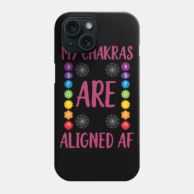 My Chakras Are Aligned AF Phone Case by Eugenex