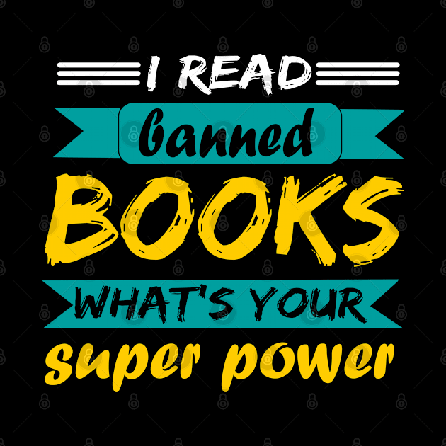 I read banned books what's your superpower design by BushidoThreads