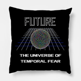 Future the universe of temporal fear Pillow