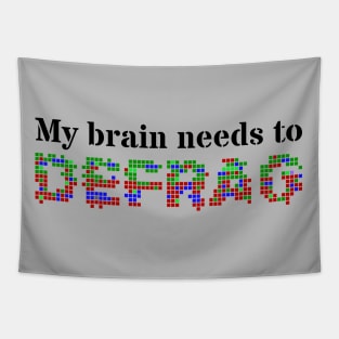 My brain needs to defrag (Black text) Tapestry