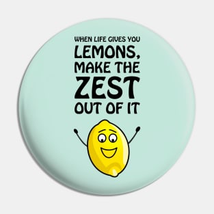 When life gives you lemons, make the zest out of it - cool & funny lemon pun Pin