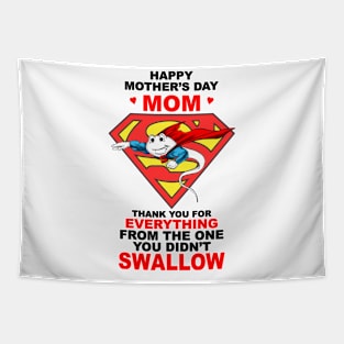 Happy Mothers Day Thank You For Didn't Swallow Super Sperm Tapestry