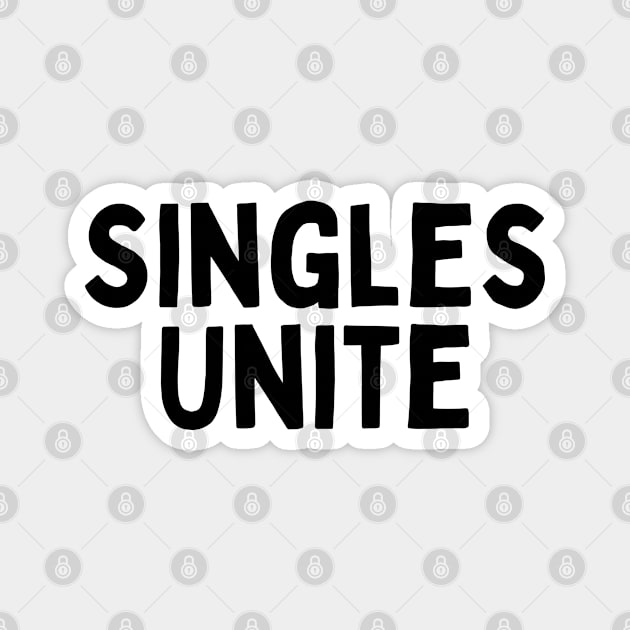 Singles Unite, Singles Awareness Day Magnet by DivShot 