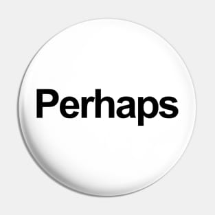 Perhaps Pin