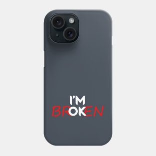 I'm Broken Phone Case