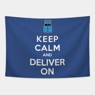 Keep Calm and Deliver On Tapestry