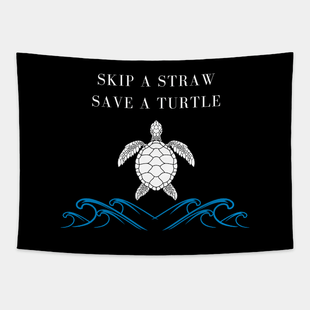 Skip A Straw Save A Turtle, turtle lover gift Tapestry by fall in love on_ink