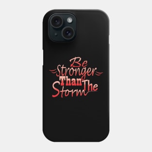 Be stronger than the storm Phone Case