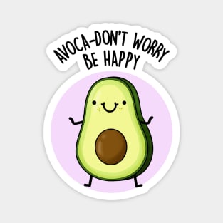 Avoca-don't Worry Funny Food Pun Magnet